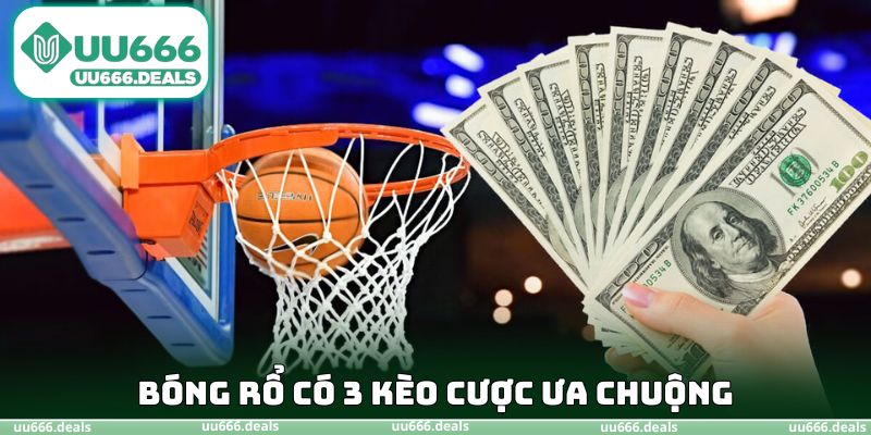 Bóng rổ có 3 kèo cược ưa chuộng