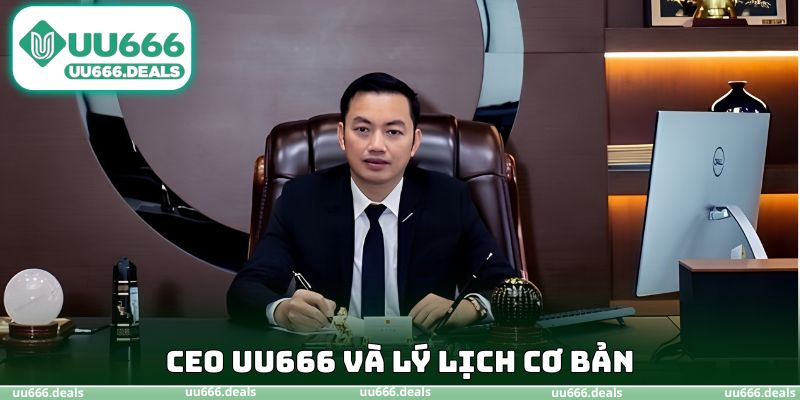CEO UU666 và lý lịch cơ bản