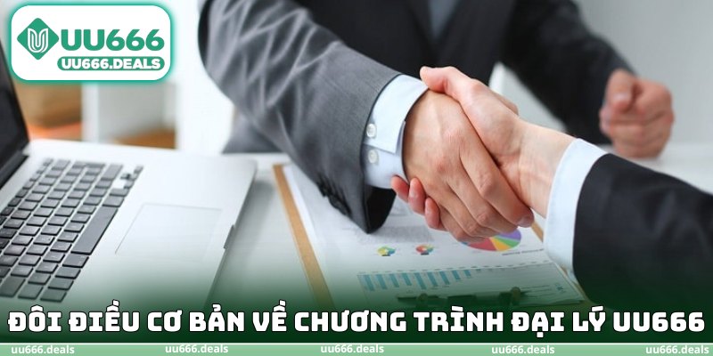 Đôi điều cơ bản về chương trình đại lý UU666