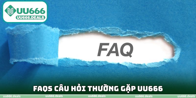 FAQs câu hỏi thường gặp UU666