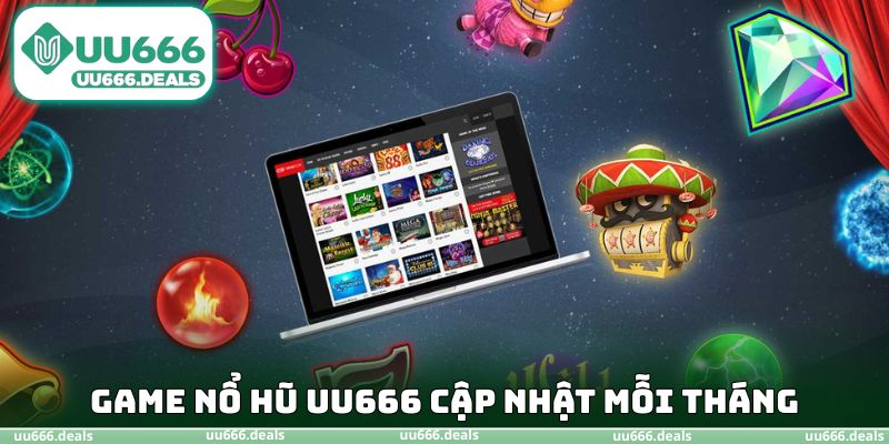 Game nổ hũ UU666 cập nhật mỗi tháng