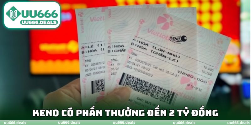 Keno có phần thưởng đến 2 tỷ đồng