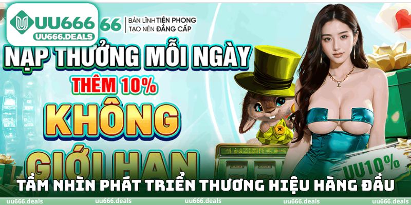 Tầm nhìn phát triển thương hiệu uy tín hàng đầu