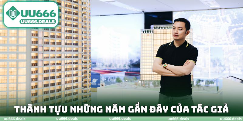 Thành tựu trong những năm gần đây của tác giả
