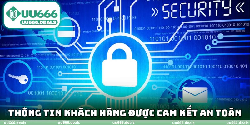 Thông tin khách hàng được cam kết an toàn