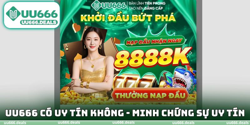 UU666 có uy tín không minh chứng sự uy tín